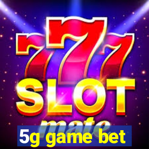 5g game bet